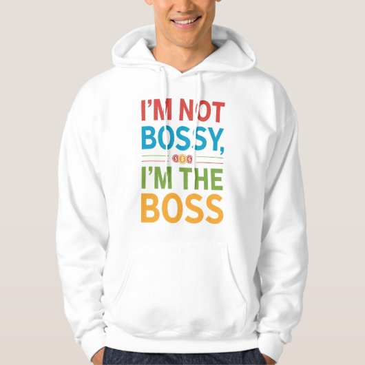 I’m Not Bossy I’m The Boss Hoodie (Voorkant)