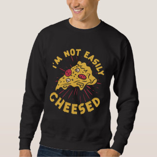 I m Not Easily Cheesed Cheese Pizza Pun Trui