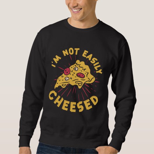 I m Not Easily Cheesed Cheese Pizza Pun Trui (Voorkant)