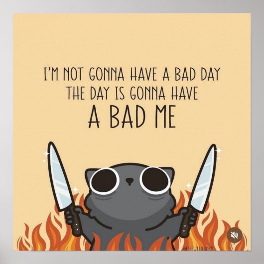 I’m Not Gonna Have a Bad Day – Funny Motivational Poster (Voorkant)