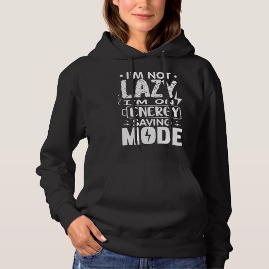 I m Not Lazy I Am On Energy Saving Mode  1 Hoodie (Voorkant)
