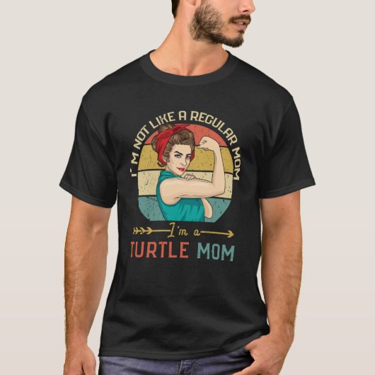 I m Not Like A Regular Mom I m A Turtle Mom T-shirt (Voorkant)