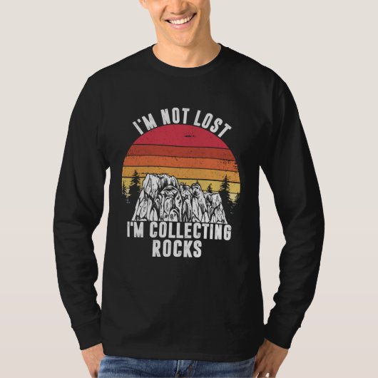 I m Not Lost I m Collecting Rocks Geologist Earth  T-shirt (Voorkant)