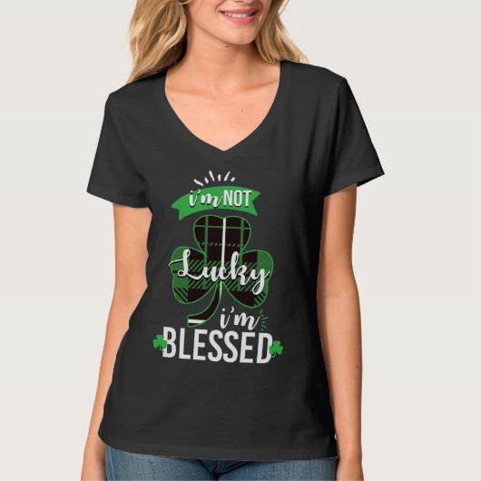 I m Not Lucky I m Blessed St Patrick s Day Blessed T-shirt (Voorkant)