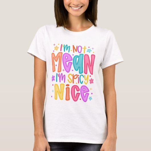“I’m Not Mean, I’m Spicy Nice” T-shirt (Voorkant)