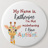 I’m Not Misbehaving,I Have Autism Button Pin Badge (Voorkant)