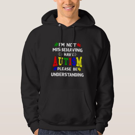 I M Not Misbehaving I Have Autism Please Be Unders Hoodie (Voorkant)