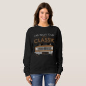I M NOT OLD I M A CLASSIC Classy Classic Car Trui (Voorkant volledig)