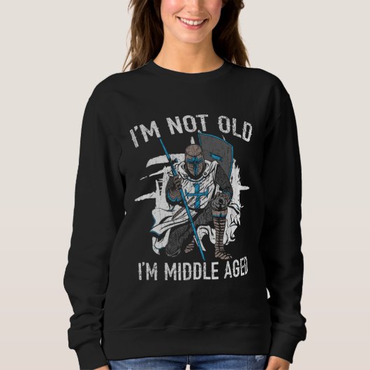 I m Not Old I m Middle Aged Knight Medieval Knight Trui (Voorkant)