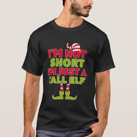 I m Not Short I m Just A Tall Elf Christmas T-shirt (Voorkant)