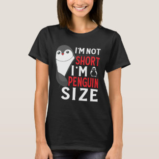 I m Not Short I m Penguin Size Penguin Animal 4 T-shirt