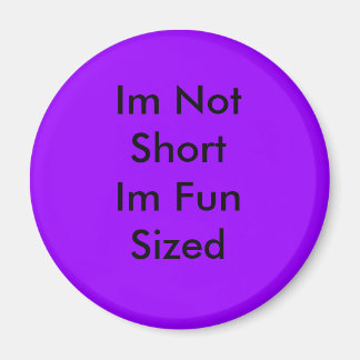 I m not Short Im Fun Sing Magneet