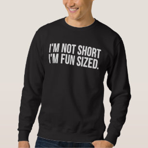 I m not Short Im Fun Sing Trui