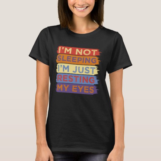 I m Not Sleeping I m Just Resting My Eyes Dad T-shirt (Voorkant)