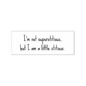 I’m not superstitious, but I am a little stitious. Rubberstempel (Afrduk)