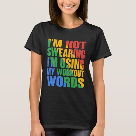 I m Not Swearing I m Using My Workout Words T-shirt (Voorkant)