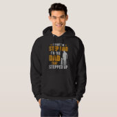 I m Not The Stepdad I m The Dad That Stepped Up Hoodie (Voorkant volledig)