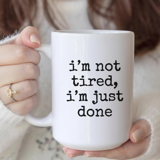 I’m not tired, I’m just done funny mug for her Koffiemok