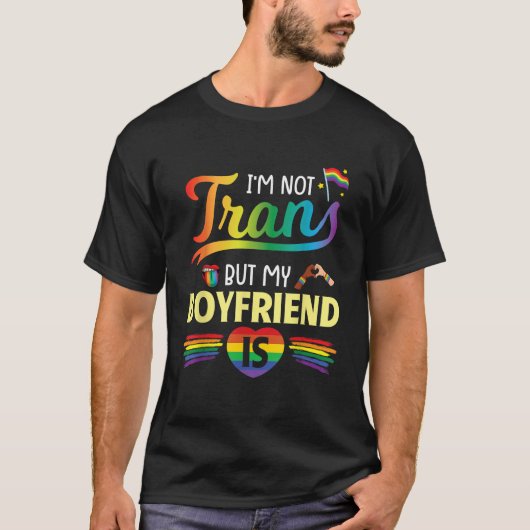 I m Not Transgender But My Boyfriend Is Support Lo T-shirt (Voorkant)