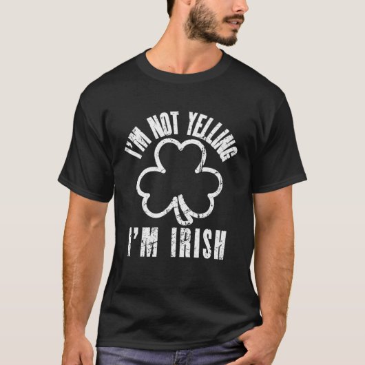 I m Not Yelling I m Irish Distressed Shamrock Irel T-shirt (Voorkant)
