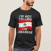I m Not Yelling I m Lebanese Funny Lebanon Flag  T-shirt (Voorkant)