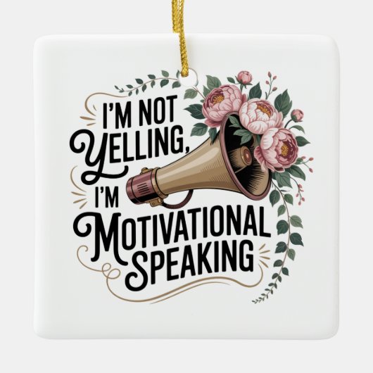I’m Not Yelling, I’m Motivational Speaking Keramisch Ornament (Voorkant)