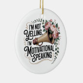 I’m Not Yelling, I’m Motivational Speaking Keramisch Ornament (Rechts)
