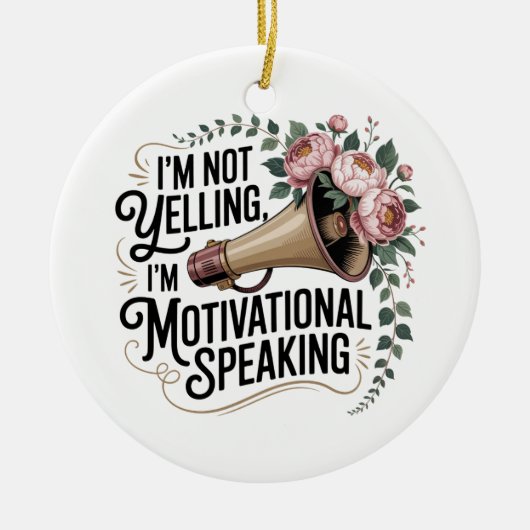 I’m Not Yelling, I’m Motivational Speaking Keramisch Ornament (Voorkant)