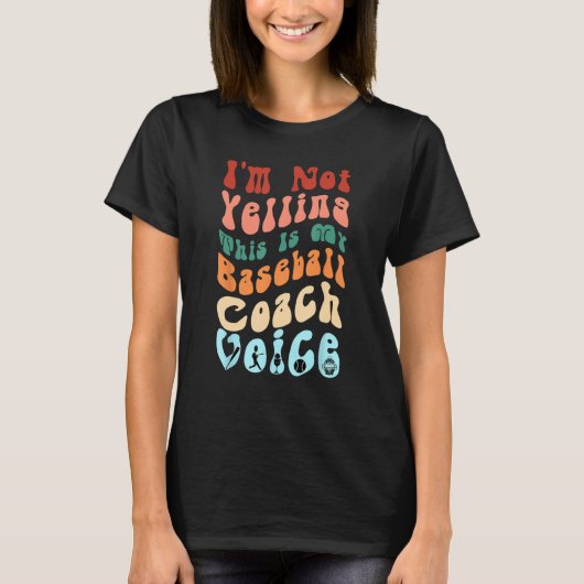 I m Not Yelling This Is My Baseball Coach Voice Gr T-shirt (Voorkant)