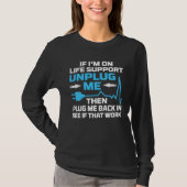 I m On Life Support Unplug Me Electrical Engineeri T-shirt (Voorkant)