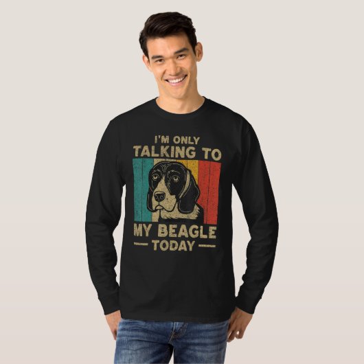 I m Only Taking To My Beagle Today Dog Owner T-shirt (Voorkant volledig)