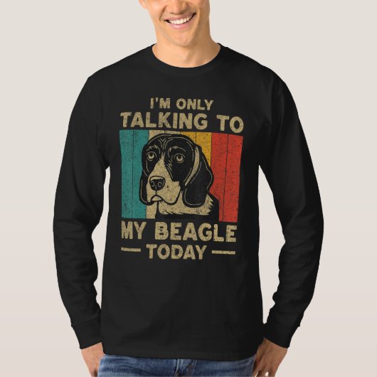 I m Only Taking To My Beagle Today Dog Owner T-shirt (Voorkant)