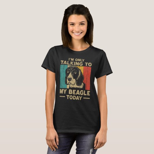 I m Only Taking To My Beagle Today Dog Owner T-shirt (Voorkant volledig)