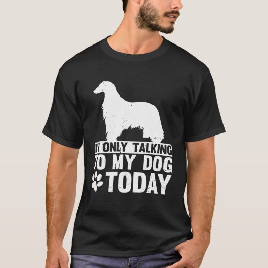 I m Only Talking to My Dog Today AFGHAN HOUND T-shirt (Voorkant)
