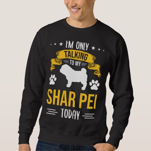 I m Only Talking To My Shar Pei Today Dog Trui (Voorkant)