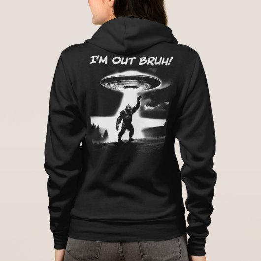 I’m Out Bruh! Bigfoot UFO, Darker Items Front+Back Hoodie (Achterkant)