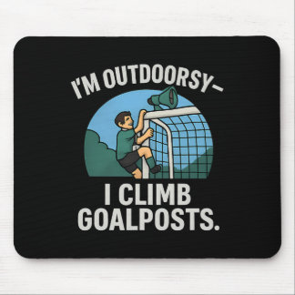 I’m Outdoorsy I Climb Goalposts Soccer Fan Novelty Muismat