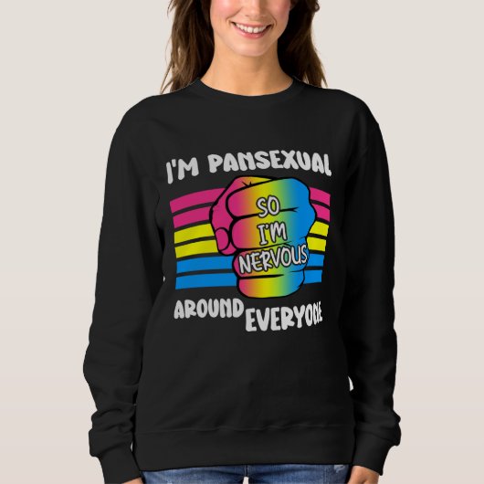 I m Pansexual So I m Nervous Around Everyone Pan P Trui (Voorkant)