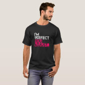 I m Perfect You Adjust Slogan for Men or Women T-shirt (Voorkant volledig)
