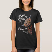 I´m Pretty and I now it   Highland cattle Breeder T-shirt (Voorkant)