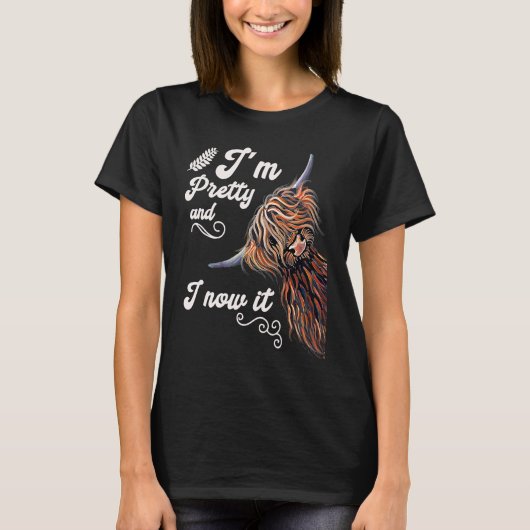 I´m Pretty and I now it   Highland cattle Breeder T-shirt (Voorkant)