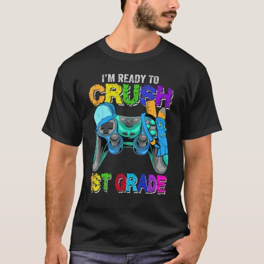 I m Ready to Crush 1st Grade Back to School Video T-shirt (Voorkant)