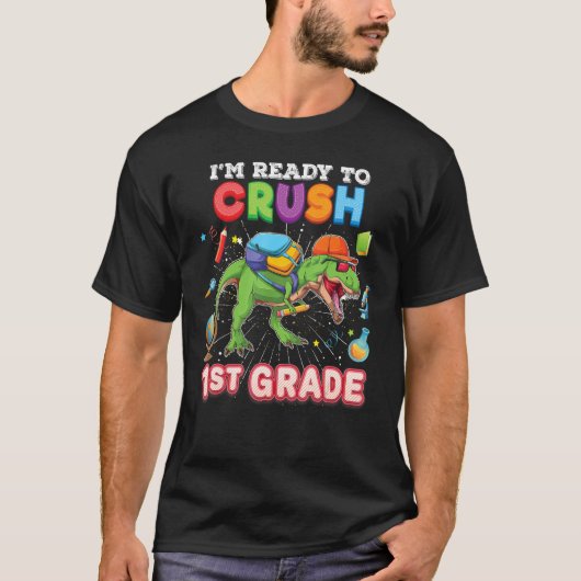 I m Ready To Crush 1st Grade Dinosaur Rex Back To  T-shirt (Voorkant)