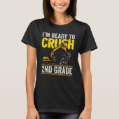 I m Ready To Crush 2nd Grade Construction Excavato T-shirt (Voorkant)