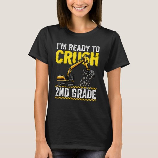 I m Ready To Crush 2nd Grade Construction Excavato T-shirt (Voorkant)