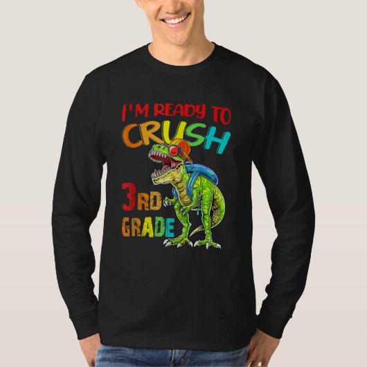 I m Ready To Crush 3rd Grade Dinosaur Back To Scho T-shirt (Voorkant)