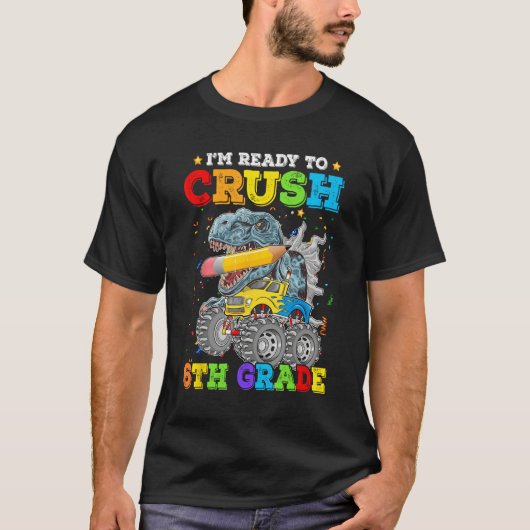I m Ready To Crush 6th Grade Boys Back To School D T-shirt (Voorkant)