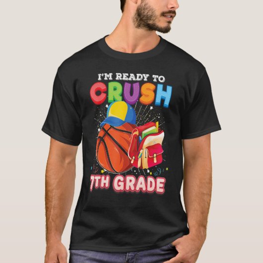 I m Ready To Crush 7th Grade Basketball Back To Sc T-shirt (Voorkant)