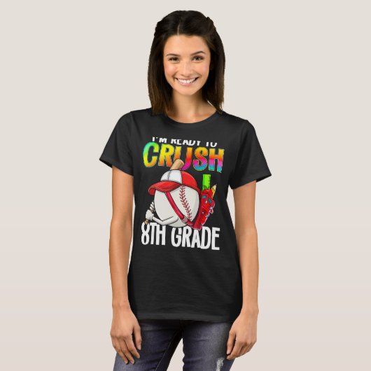 I m Ready To Crush 8th Grade Cutes Baseball Player T-shirt (Voorkant volledig)