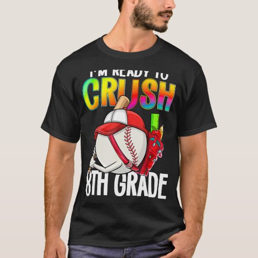 I m Ready To Crush 8th Grade Cutes Baseball Player T-shirt (Voorkant)
